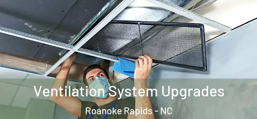 Ventilation System Upgrades Roanoke Rapids - NC